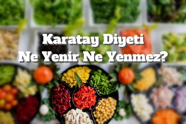 Karatay Diyeti Ne Yenir Ne Yenmez?