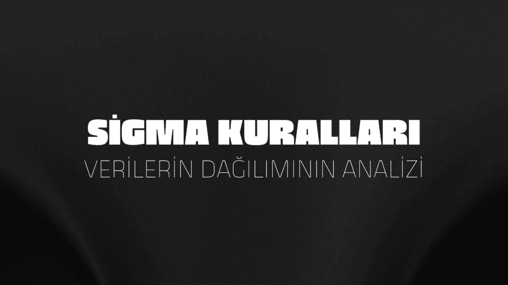 Sigma Kuralları: Verilerin Dağılımının Analizi