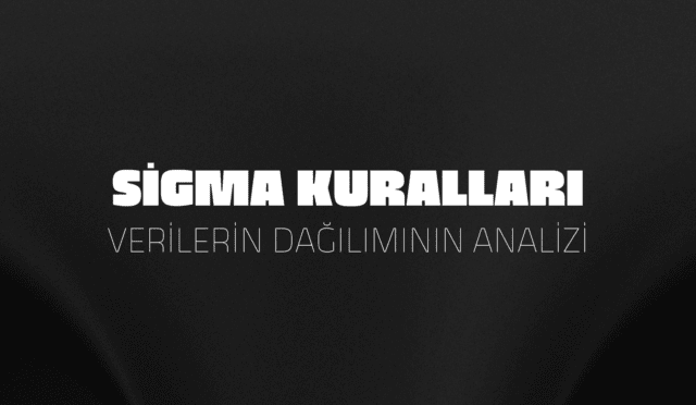 Sigma Kuralları: Verilerin Dağılımının Analizi