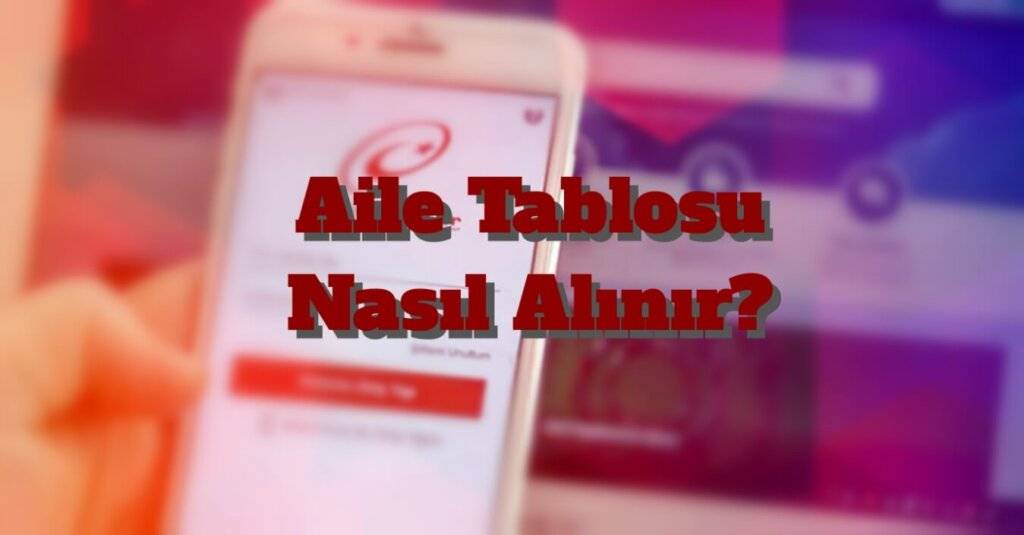 Aile Tablosu Nasıl Alınır?