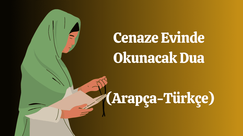 Cenaze Evinde Okunacak Dua (Arapça-Türkçe)