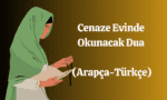Cenaze Evinde Okunacak Dua (Arapça-Türkçe)