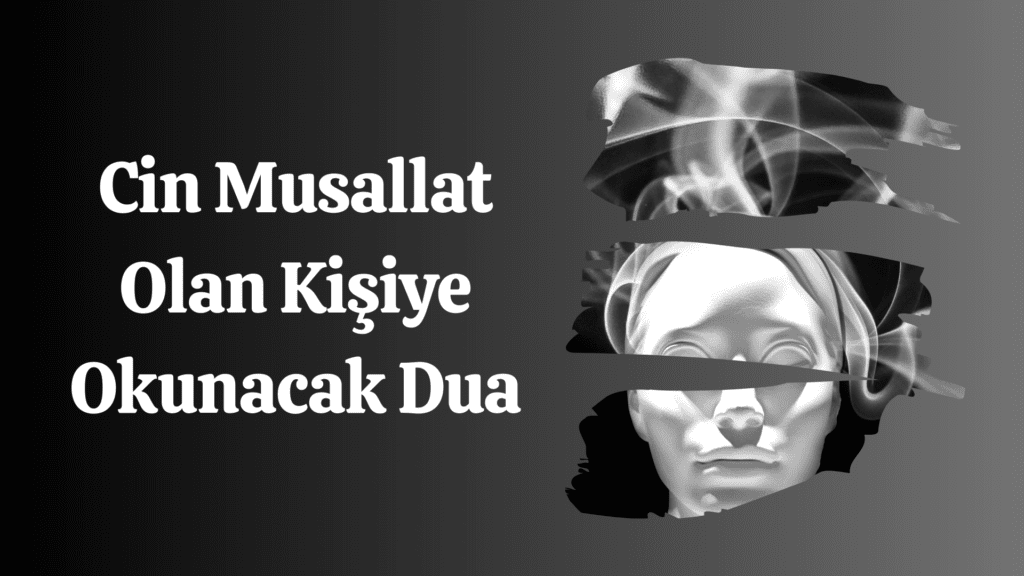 Cin Musallat Olan Kişiye Okunacak Dua