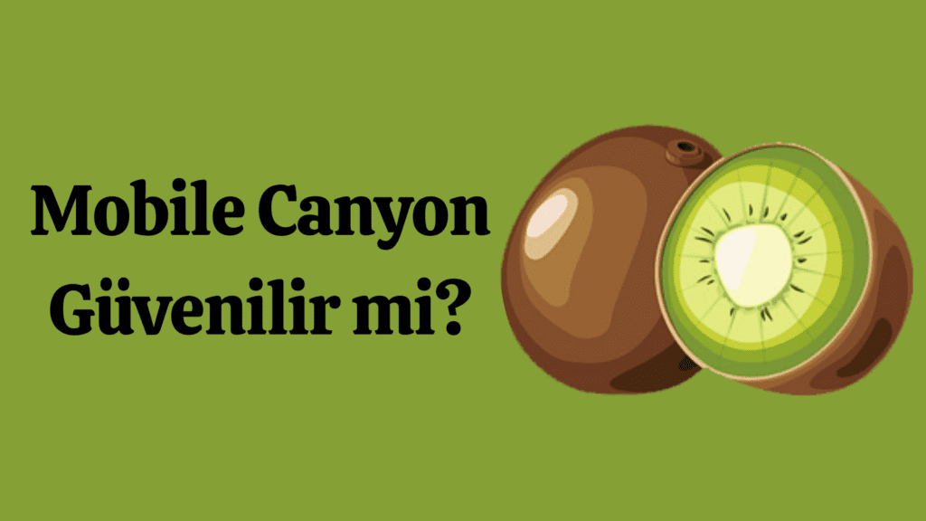 Mobile Canyon Güvenilir mi?