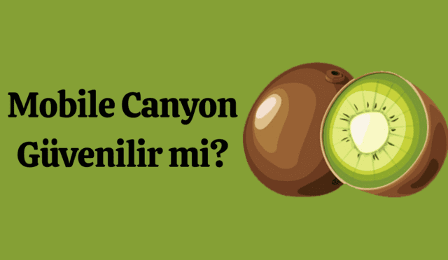 Mobile Canyon Güvenilir mi?