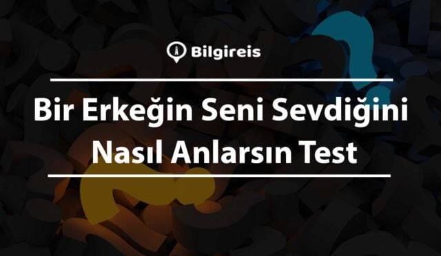 Bir Erkeğin Seni Sevdiğini Nasıl Anlarsın Test