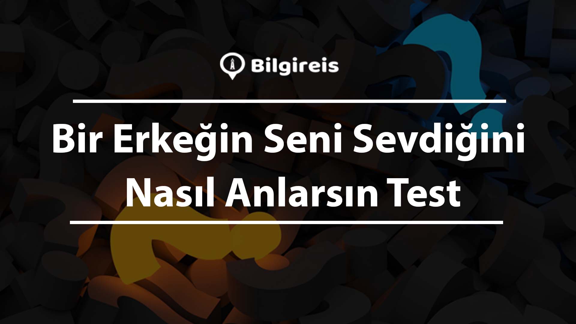 Bir Erkeğin Seni Sevdiğini Nasıl Anlarsın Test Bir Erkeğin Seni Sevdiğini Nasıl Anlarsın Test