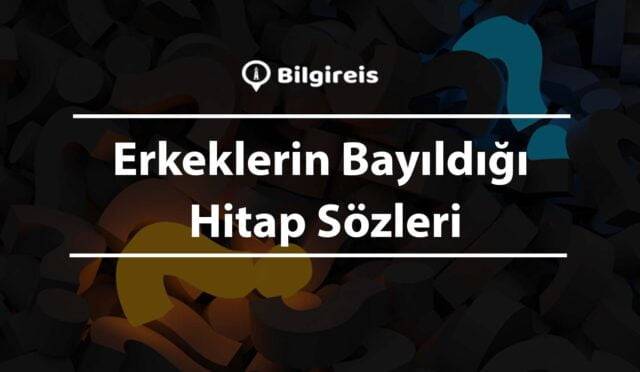 Erkeklerin Bayıldığı Hitap Sözleri