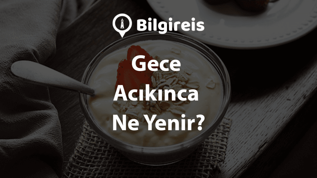 Gece-Acikinca-Ne-Yenir
