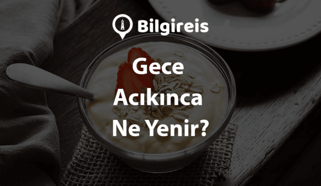 Gece-Acikinca-Ne-Yenir