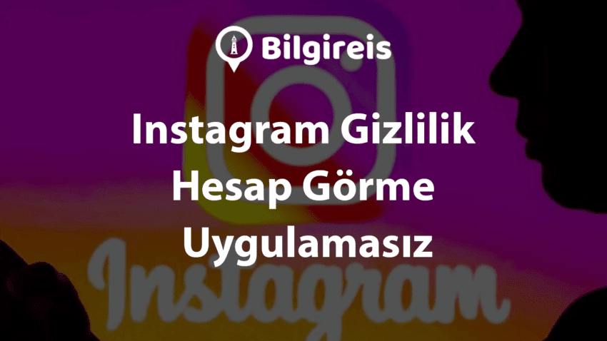 Instagram Gizlilik Hesap Görme Uygulamasız