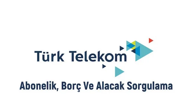 Türk Telekom Abonelik, Borç Ve Alacak Sorgulama Nasıl Yapılır?