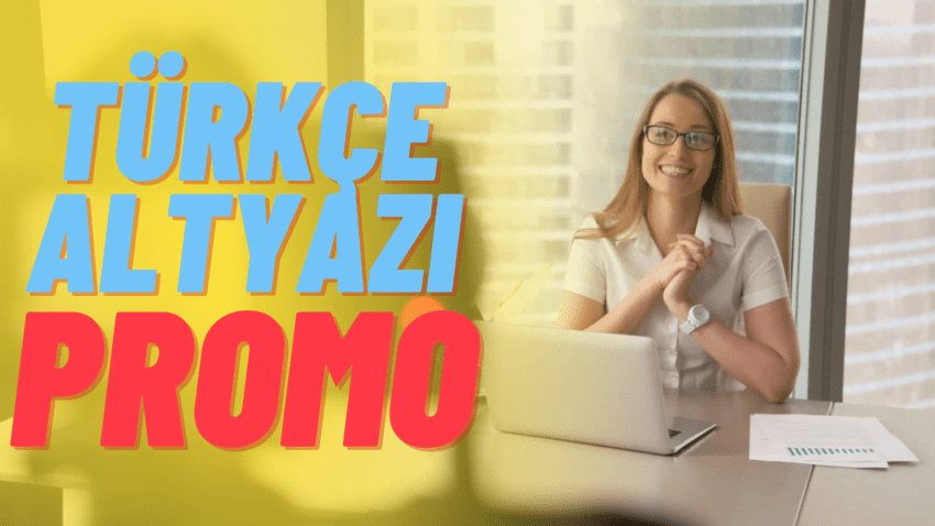 Türkçe Altyazı Promo