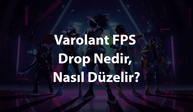 Varolant-FPS-Drop-Nedir-Nasil-Duzelir