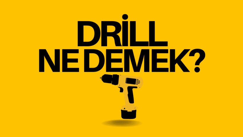 Drill Ne Demek?
