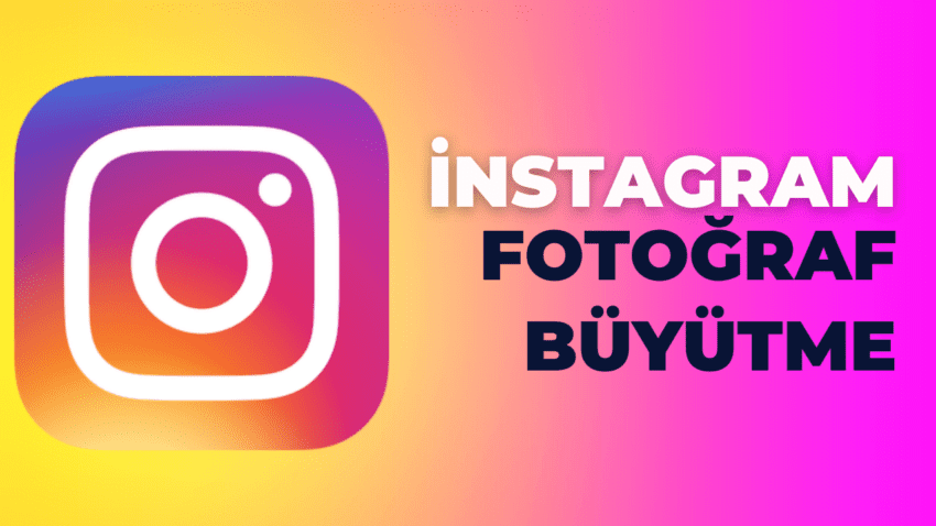Instagram Foto Büyütme Nasıl Yapılır